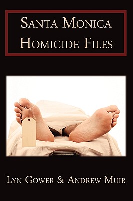 Santa Monica Homicide Files - Gower, Lyn, and Andrew, Muir