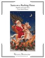 Santa on a Rocking Horse Cross Stitch Pattern: Regular and Large Print Cross Stitch Chart
