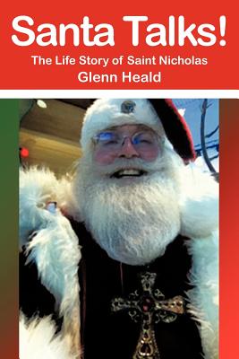 Santa Talks!: The Life Story of Saint Nicholas - Heald, Glenn
