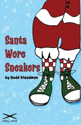 Santa Wore Sneakers - Malacina, Joe (Editor), and Steadman, Budd