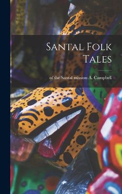Santal Folk Tales - Campbell, A Of the Santal Mission (Creator)