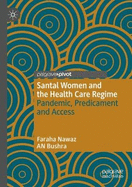 Santal Women and the Health Care Regime: Pandemic, Predicament and Access