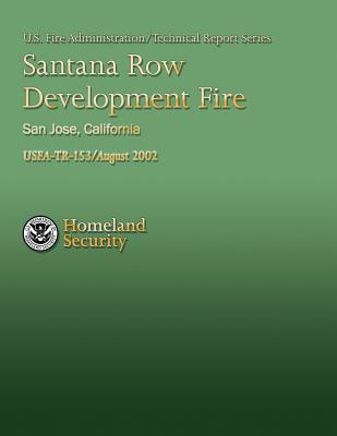 Santana Row Development Fire, San Jose, California - U S Fire Administration, and National Fire Data Center, and Department of Homeland Security