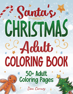 Santa's Christmas Adult Coloring Book: 50+ Adult Coloring Pages