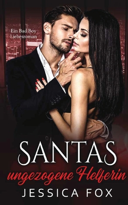 Santas ungezogene Helferin: Ein Weihnachtliche Liebesromane - F, Jessica, and Fox, Jessica