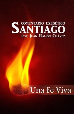 Santiago Una Fe Viva: Comentario Biblico - Chavez, Juan Ramon, and Publisher L P P, La Palabra (Editor)