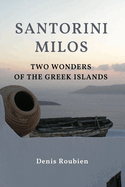 Santorini - Milos. Two wonders of the Greek Islands