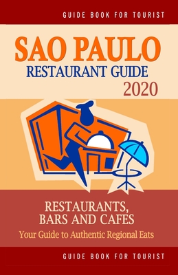 Sao Paulo Restaurant Guide 2020: Your Guide to Authentic Regional Eats in Sao Paulo, Brazil (Restaurant Guide 2020) - Mitchell, Nathan T