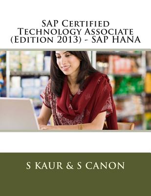 SAP Certified Technology Associate (Edition 2013) - SAP HANA - Canon, S, and Kaur, S