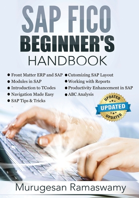 SAP FICO Beginner's Hand Book: Your SAP User Manual, SAP for Dummies, SAP Books - Ramaswamy, Murugesan