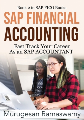 SAP Financial Accounting: Fast Track Your Career As an SAP ACCOUNTANT - Ramaswamy, Murugesan