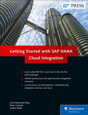 SAP Hana Cloud Integration - Bilay, John Mutumba, and Gutsche, Peter, and Stiehl, Volker