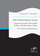 SAP HANA Search Guide. Optimierung der SAP HANA Suche in strukturierten Daten: Eine Handlungsempfehlung