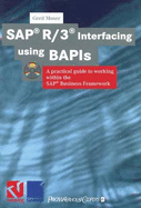 SAP R/3 Interfacing Using BAPIs: A Practical Guide to Working within the SAP Business Framework - Moser, Gerd