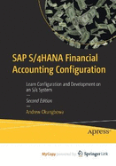 SAP S/4HANA Financial Accounting Configuration: Learn Configuration and Development on an S/4 System