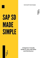 SAP SD made simple: A Beginner-Friendly Guide to Learn SAP Sales and Distribution