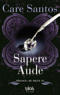 Sapere Aude / Sapere Audet