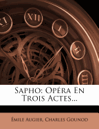 Sapho: Opra En Trois Actes...