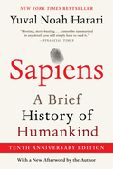 Sapiens [Tenth Anniversary Edition]: A Brief History of Humankind