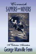 Sappers and Miners (an Adventure Set Around a Cornish Tin Mine in the 1800s) - Manville Fenn, George