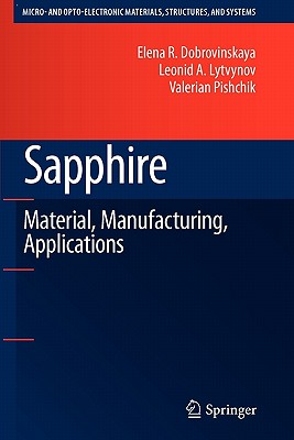 Sapphire: Material, Manufacturing, Applications - Dobrovinskaya, Elena R, and Lytvynov, Leonid A, and Pishchik, Valerian