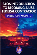 SAQs Introduction to Becoming a USA Federal Contractor in the Top 4 Markets