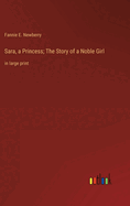 Sara, a Princess; The Story of a Noble Girl: in large print