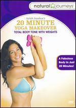 Sara Ivanhoe: 20 Minute Yoga Makeover - Total Body Tone With Weights