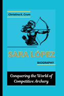 Sara L?pez Biography: Conquering the World of Competitive Archery