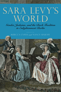 Sara Levy's World: Gender, Judaism, and the Bach Tradition in Enlightenment Berlin