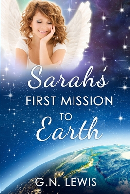 Sarah and Her First Mission to Earth - Lewis, G N