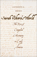 Sarah Osborn's World: The Rise of Evangelical Christianity in Early America