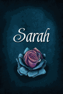 Sarah: Personalized Name Journal, Lined Notebook with Beautiful Rose Illustration on Blue Cover