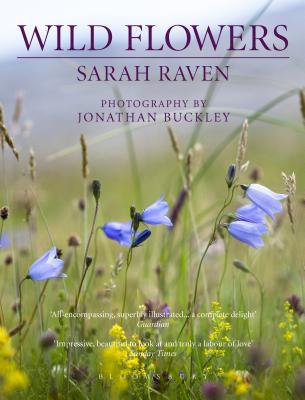 Sarah Raven's Wild Flowers - Raven, Sarah, and Buckley, Jonathan (Photographer)