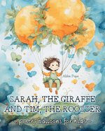 Sarah, the giraffe, and Tim, the rooster: Poetry balloons for kids