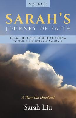 Sarah's Journey of Faith: From the Dark Clouds of China to the Blue Skies of America - Liu, Sarah