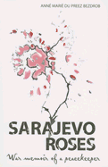 Sarajevo Roses: War Memoir of a Peacekeeper