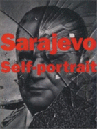 Sarajevo Self-Portrait: The View from the Inside - Fratkin, Leslie, and Gjelten, Tom (Introduction by)