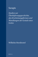 Sarapis: Studien Zur Uberlieferungsgeschichte, Den Erscheinungsformen Und Wandlungen Der Gestalt Eines Gottes