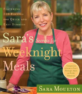 Sara's Secrets for Weeknight Meals - Moulton, Sara, and Gallagher, Dana (Photographer)