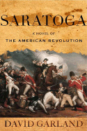 Saratoga: A Novel of the American Revolution - Garland, David