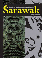 Sarawak: People of the Longhouse and Jungle