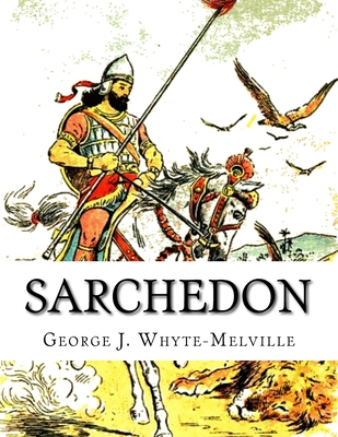 Sarchedon: A Legend of the Great Queen - Whyte-Melville, George J