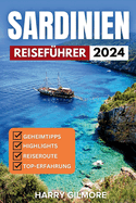 Sardinien Reisefhrer 2024: Insider-Tipps zur Erkundung der Kultur, Strnde und verborgenen Schtze des Inselparadieses.