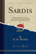 Sardis, Vol. 7: Publications of the American Society for the Excavation of Sardis; Greek and Latin Inscriptions; Part I (Classic Reprint)