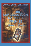 Sardoodledom: Darkened Promise Part Two