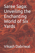 Saree Saga: Unveiling the Enchanting World of Six Yards