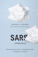 Sars Unmasked: Risk Communication of Pandemics and Influenza in Canada Volume 34