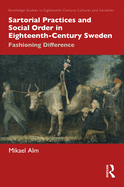 Sartorial Practices and Social Order in Eighteenth-Century Sweden: Fashioning Difference