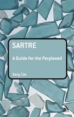 Sartre: A Guide for the Perplexed - Cox, Gary